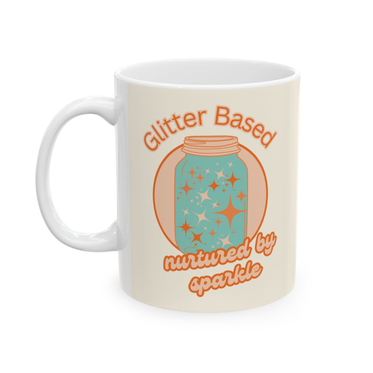 mug with a jar filled with orange glitter illustration and a retro style orange colored text that says "glitter based" "nurtured by sparkle"