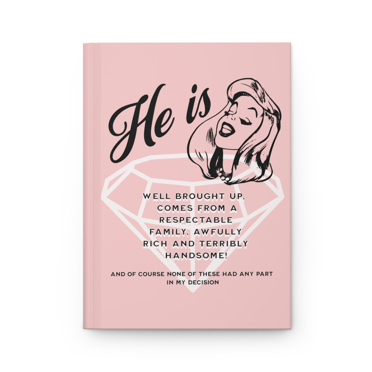 Light Pink hardcover journal with retro woman illustration, a diamond ring and funny text about marrying a rich handsome man.