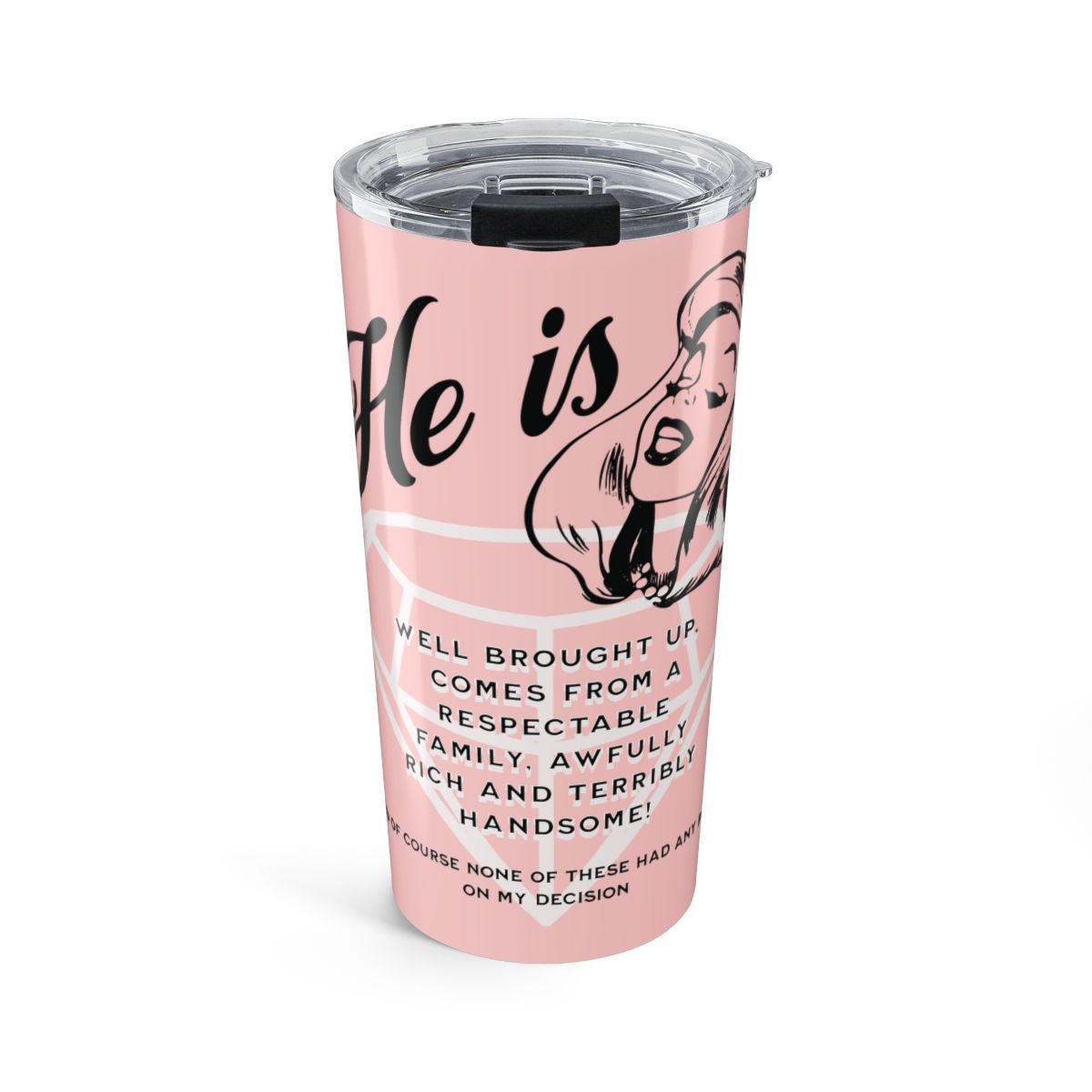 Pink tumbler with retro woman illustration, a diamond ring and funny text about marrying a rich handsome man.