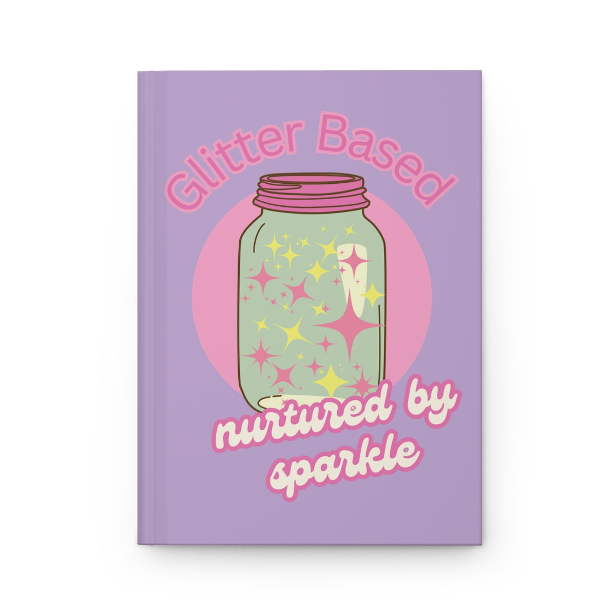 Pastel purple notebook with a retro style mason jar with a pink lid illustration filled with pastel pink and yellow glitter and "glitter based, nurtured by sparkle" text written in pastel colored retro aesthetic letters