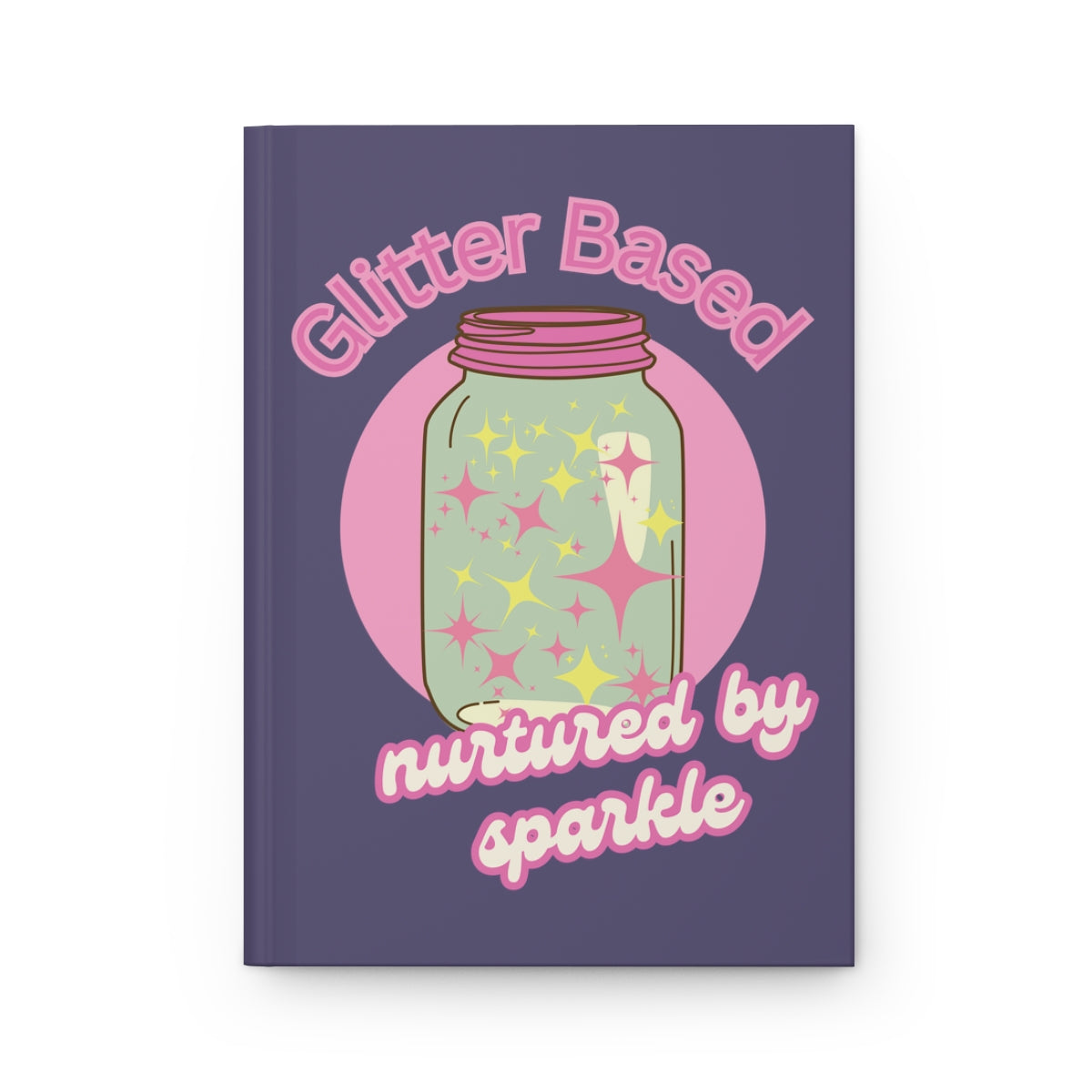 Notebook with an illustration of a pastel colored retro aesthetic mason jar filled with pink and yellow sparkle and retro style pink text "glitter based nurtured by sparkle" on a purple background